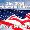The 2016 Presidential Election and Your Self Worth