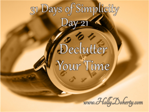 declutter your life, declutter your time